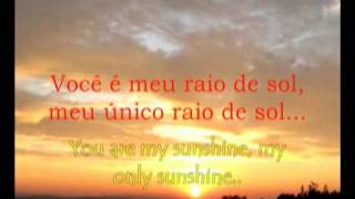 You are my sunshine - Você é meu raio de sol