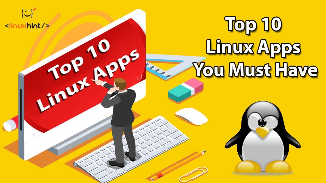 10 Linux Apps You Must Have