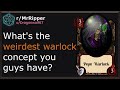What's the weirdest warlock concept you guys have? #1