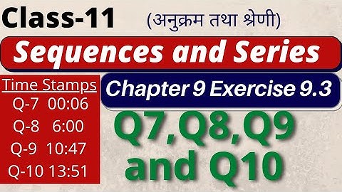 Chapter 9 ,Ex. 9.3 Q7,Q8,Q9and Q10  Sequence and Series || Class 11 Math || NCERT #cbseboard
