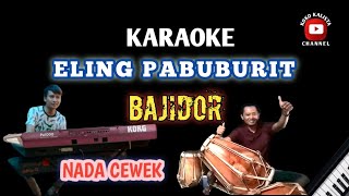 ELING PABUBURIT KARAOKE - VERSI BAJIDOR