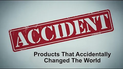 Accidental Inventions That Changed Everything