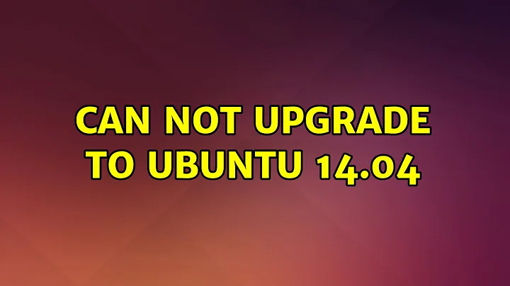 Ubuntu: Can not Upgrade to Ubuntu 14.04 (3 Solutions!!)