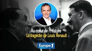 Au cœur de l'histoire: La tragédie de Louis Renault (Franck Ferrand)