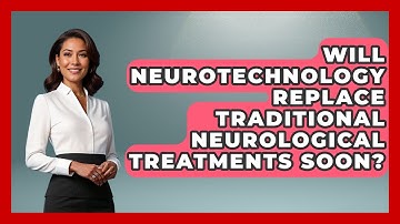 Will Neurotechnology Replace Traditional Neurological Treatments Soon? | Neurotech Insight Pro News