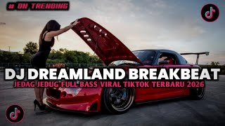 DJ DREAMLAND BREAKBEAT FULL BASS JEDAG JEDUG FULL SONG VIRAL TIKTOK TERBARU 2026 YANG KALIAN CARI!!