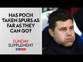 Has Mauricio Pochettino taken Tottenham as far as he can? | Sunday Supplement | Full Show