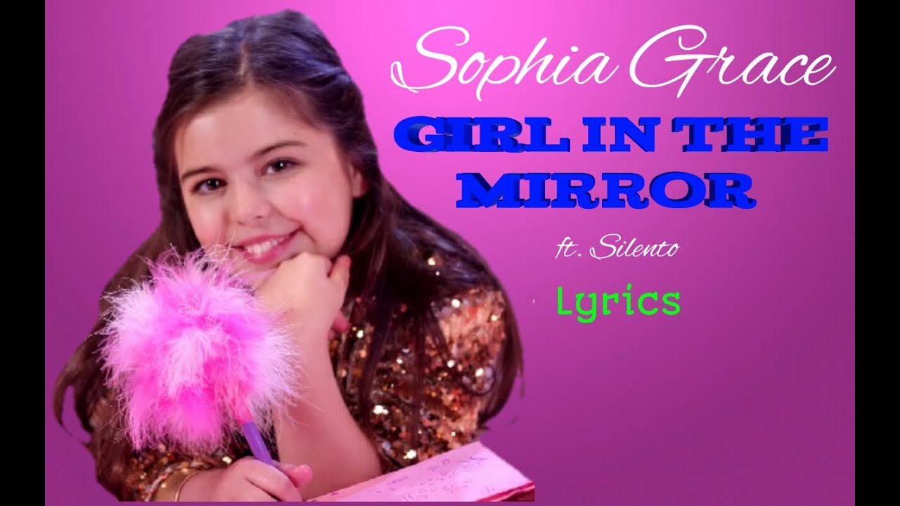 Sophia Grace Girl In The Mirror Lyrics Youtube