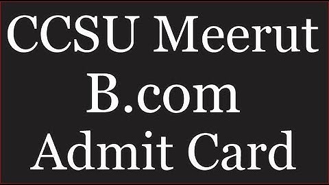 CCSU Meerut B.com Main Examination Admit card 2019 || Dream Topper ||