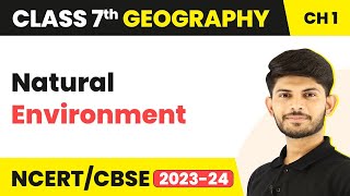 Natural Environment | Environment | Class 7 Geography