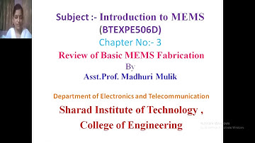 Unit no 3 lecture no 19 Review of basic MEMS fabrication-By Madhuri Mulik
