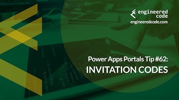 Power Apps Portals Tip #62 - Invitation Codes - Engineered Code