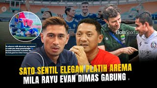 😎 SENTILAN ELEGAN SATO UNTUK PELATIH AREMA, EVAN DIMAS DIRAYU LUIS MILA GANUNG ? 💙