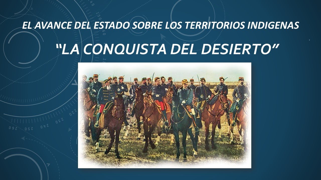 La Conquista Del Desierto Youtube