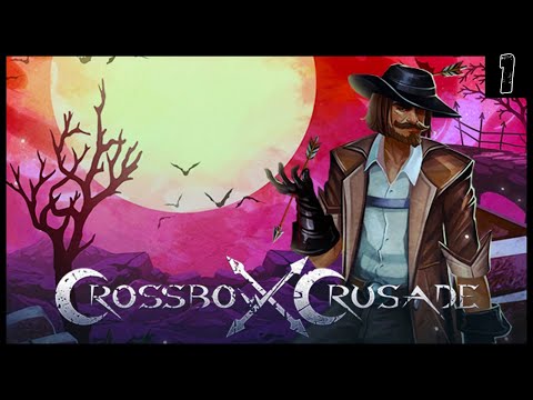 Crossbow Crusade ➤ КАРЛ ГЕЙЗЕНБЕРГ НА МАКСИМАЛКАХ! ➤ #1