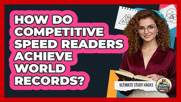 How Do Competitive Speed Readers Achieve World Records? - Ultimate Study Hacks