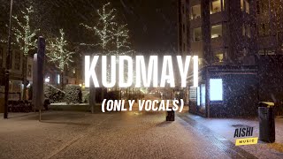 Kudmayi | Vocals Only | Without Music