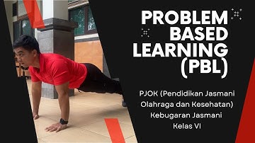 MODEL PEMBELAJARAN PROBLEM BASED LEARNING (PBL) PADA MATA PELAJARAN PJOK MATERI KEBUGARAN JASMANI