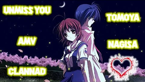 【AMV】 Clannad - Unmiss You