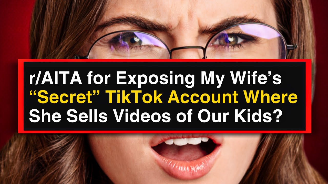 r/AITA for Exposing My Wife’s “Secret” TikTok?