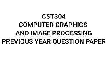 CST304  COMPUTER GRAPHICS AI\D IMAGE PROCESSING Previous year question paper