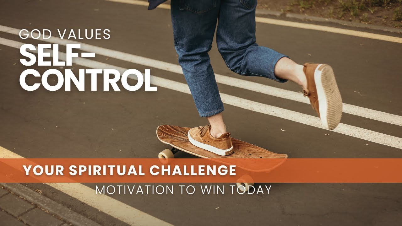 God Values Self-Control - August 29