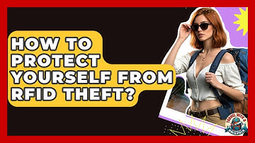 How To Protect Yourself From RFID Theft? - Travel With A Backpack