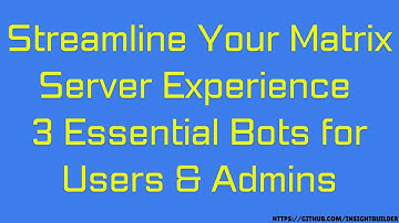 Streamline Your Matrix Server Experience With 3 Essential Bots for Users & Admins