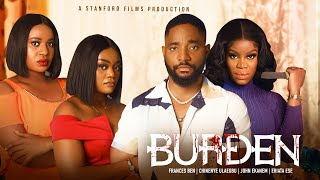 BURDEN - CHINENYE ULAEGBU, FRANCESS BEN, ESE ERIATA, JOHN EKANEM, EJIKE IBEDILO