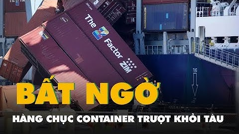 Hàng chục container trượt khỏi tàu khiến cảng lớn bị tê liệt ở Mỹ