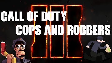 BO3- Custom Games- Cops and Robbers