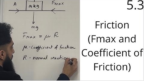 Edexcel A Level Maths: 5.3 Friction (Fmax and Coefficient of Friction)