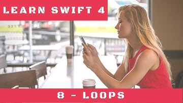8 Round and Round - Loops in Swift 4