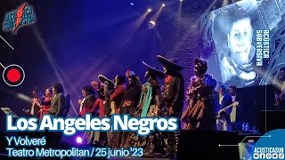 Los Angeles Negros - Y Volveré (en vivo desde el Teatro Metropolitan)