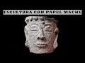 Esculpe con Papel Mache