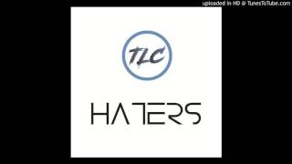 TLC- Haters full track 2017