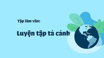 Tập làm văn: Luyện tập tả cảnh - Tuần 8 - Tiếng Việt lớp 5 [OLM.VN]