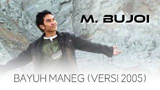 [MV] M.Bujoi - Bayuh Maneg (Versi 2005) VCD