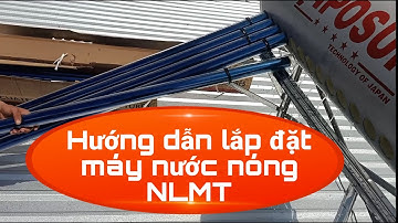Hướng Dẫn Lắp Đặt Máy Nước Nóng Năng Lượng Mặt Trời |Nước Nóng Công Nghiệp Aposun