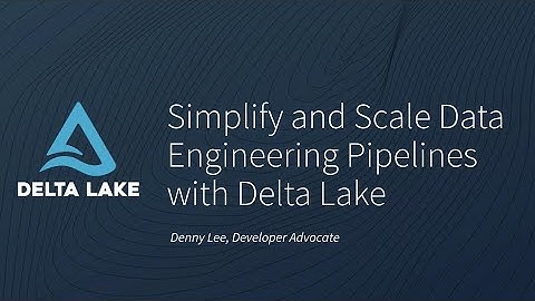 Simplify and Scale Data Engineering Pipelines with Delta Lake