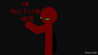 Im quitting dc2