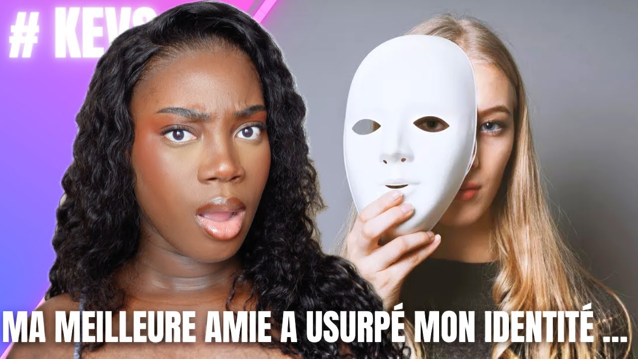 STORYTIME : MA MEILLEURE AMIE A USURPÉ MON IDENTITÉ … #kevs 