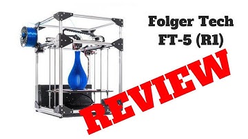 My Folger Tech FT-5 (R1) 3D Printer Review