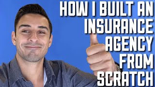 How I Built an Insurance Agency from Scratch