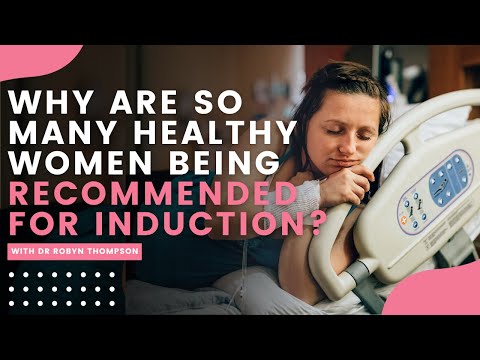 Why Are So Many Healthy Women Being Recommended For An Induction Of Labour