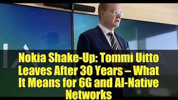 Nokia Shake-Up: Tommi Uitto Leaves After 30 Years — What It Means for 6G and AI-Native Networks