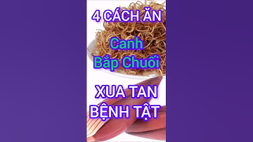 4 Cách Ăn Canh Bắp Chuối Xua Tan Bệnh Tật #dinhduong #health #suckhoe