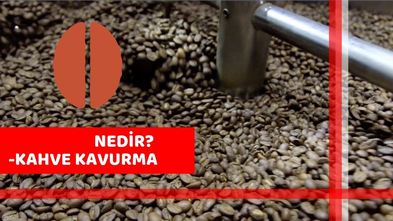 NEDİR ? KAHVE KAVURMA YouTube