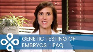 PGT-A: Genetic Testing of Embryos during IVF