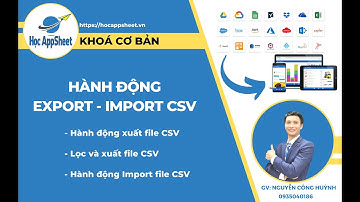 33 Hành động Export, Import CSV #AppSheet_cơ_bản